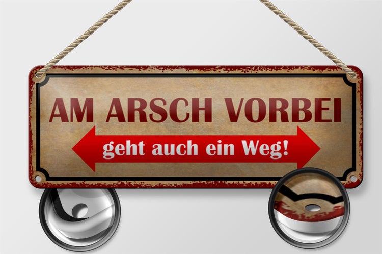 Blechschild Spruch 27x10cm am Arsch vorbei geht auch Weg Dekoration