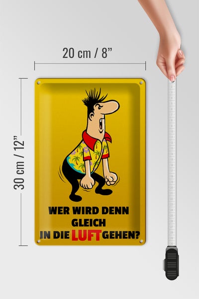 Blechschild Spruch 20x30cm Wer wird denn gleich in Luft gehen