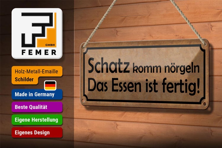 Blechschild Spruch 27x10cm Schatz komm nörgeln Essen fertig Dekoration