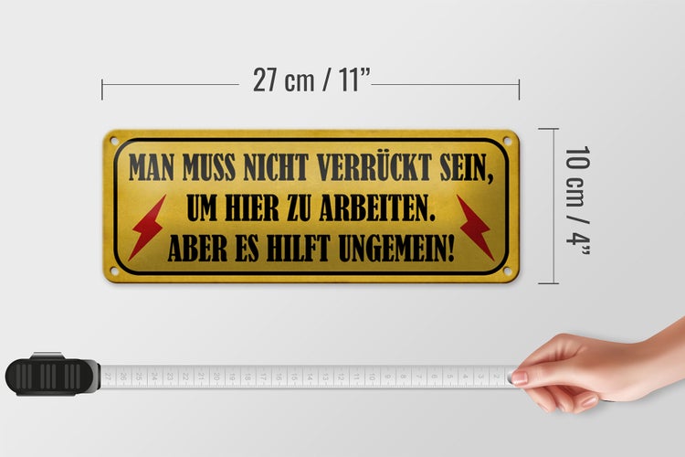 Blechschild Spruch 27x10cm nicht verrückt um hier arbeiten Dekoration