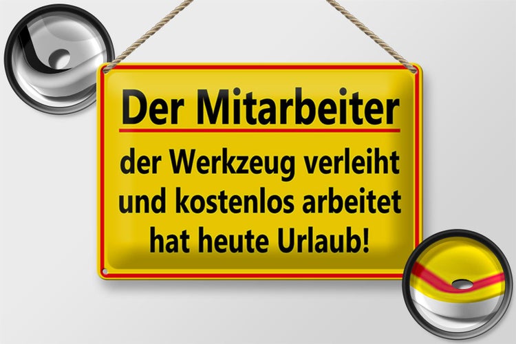 Blechschild Spruch 30x20cm Mitarbeiter Werkzeug verleiht
