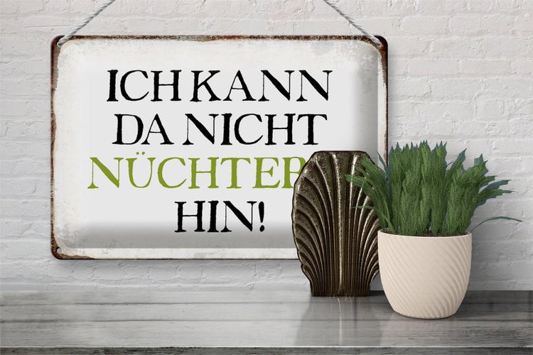 Blechschild Spruch 30x20cm ich kann da nicht nüchtern hin
