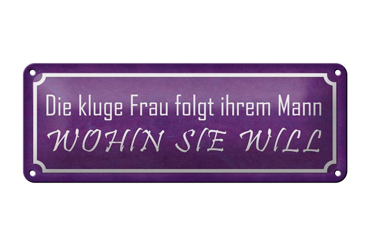 Blechschild Spruch 27x10cm kluge Frau folgt ihrem Mann Dekoration