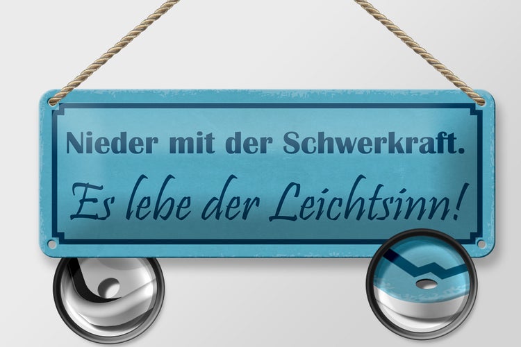 Blechschild Spruch 27x10cm Nieder mit der Schwerkraft es Dekoration