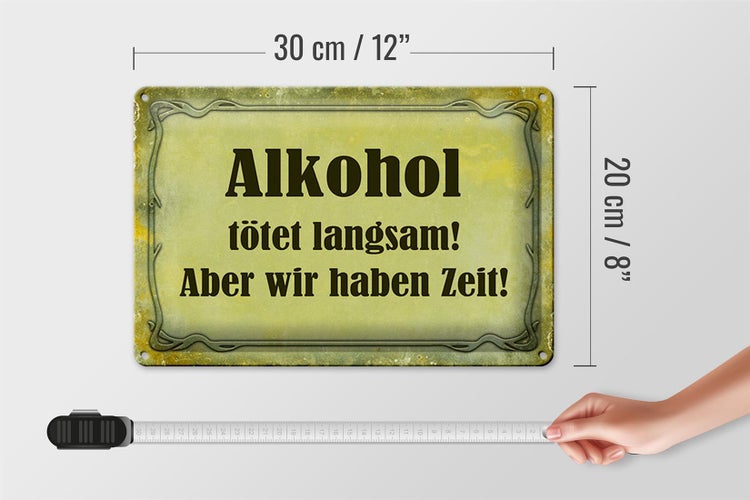 Blechschild Spruch 30x20cm Alkohol tötet langsam aber wir