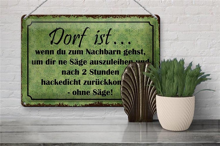 Blechschild Spruch 30x20cm Dorf ist wenn du zum Nachbarn
