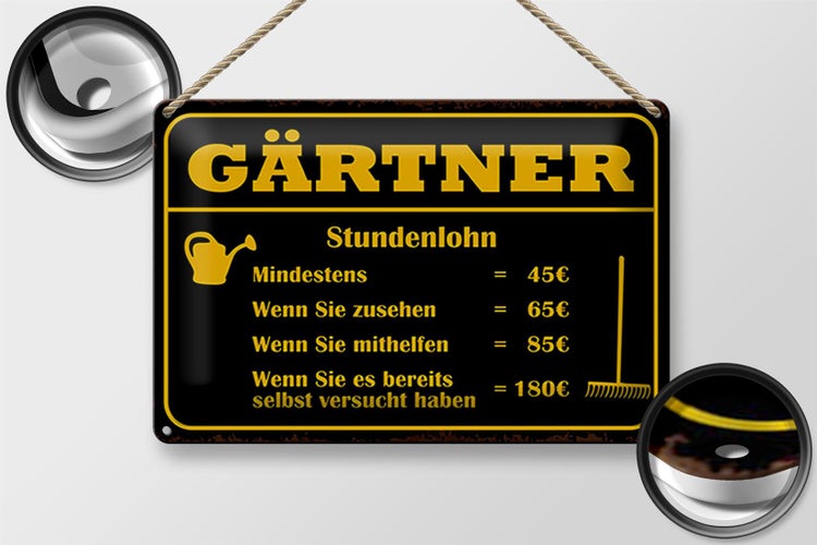 Blechschild Spruch 30x20cm Gärtner Stundenlohn mindestens