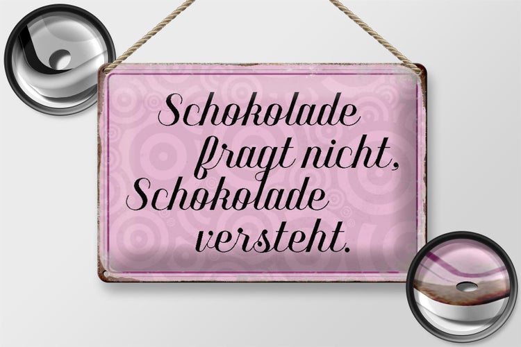 Blechschild Spruch 30x20cm Schokolade fragt nicht
