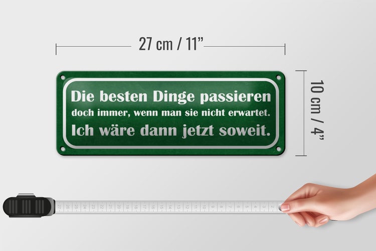 Blechschild Spruch 27x10cm beste Dinge wenn nicht erwartet Dekoration