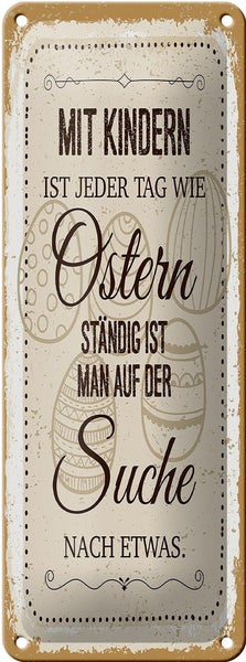 Blechschild Spruch Mit Kindern jeder Tag wie Ostern 10x27cm