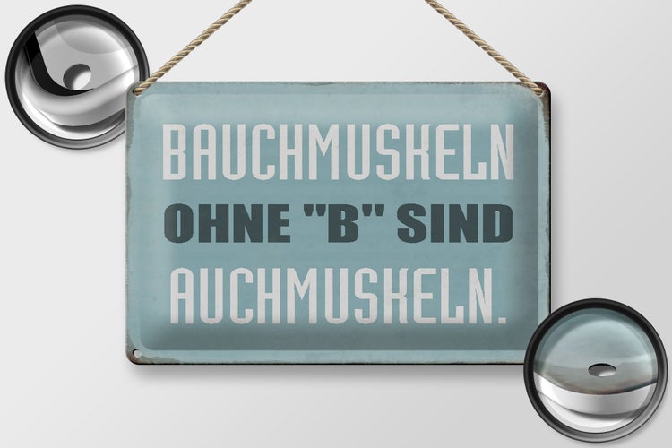 Blechschild Spruch 30x20cm Bauchmuskeln ohne B sind auchmuskeln