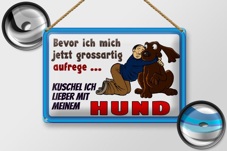 Blechschild Spruch 30x20cm bevor ich mich aufrege Hund