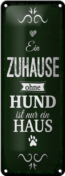 Blechschild Spruch Hund Zuhause ist nur ein Haus 10x27cm Dekoration