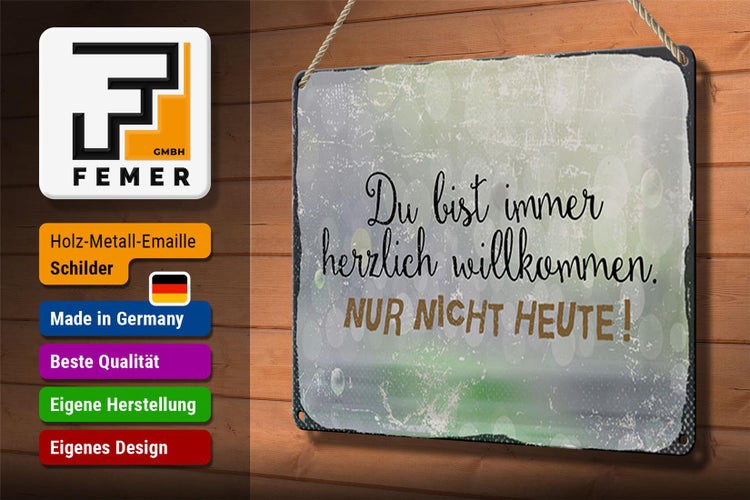 Blechschild Spruch 30x20cm du bist immer willkommen. Nur nicht heute