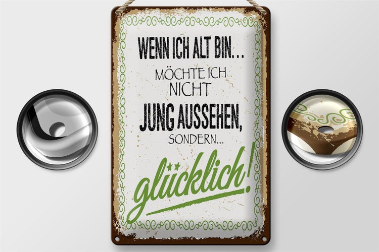 Blechschild Spruch ich alt möchte jung glücklich 20x30cm