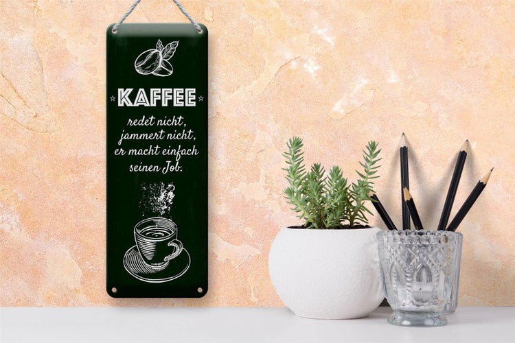 Blechschild Spruch Kaffee jammert nicht macht Job 10x27cm