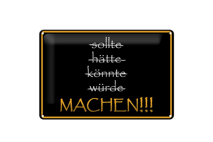 Blechschild Spruch 30x20cm sollte hätte könnte würde MACHEN