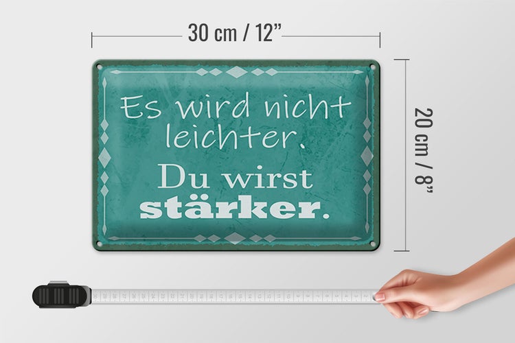 Blechschild Spruch 30x20cm wird nicht leichter Du stärker
