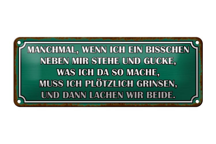 Blechschild Spruch 27x10cm wenn ich neben mir stehe und Dekoration