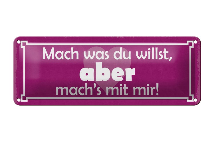 Blechschild Spruch 27x10cm mach was du willst aber mit mir Dekoration