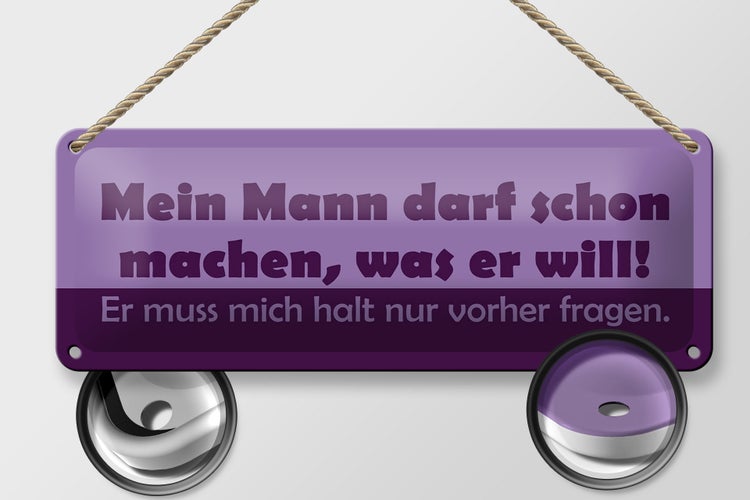 Blechschild Spruch 27x10cm Mein Mann darf machen, was er will!