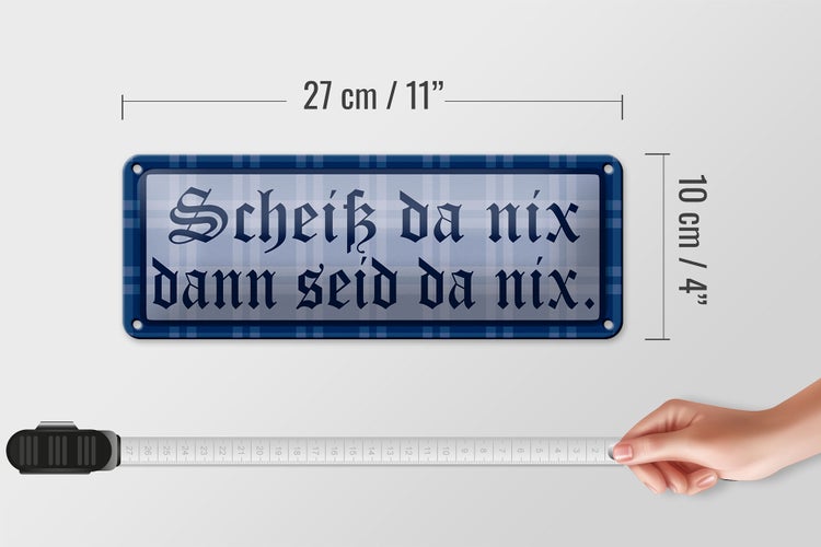 Blechschild Spruch 27x10cm Scheiß da nix dann seid da nix Dekoration