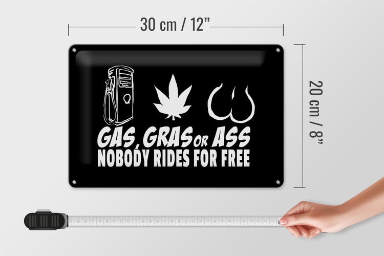 Blechschild Spruch 30x20cm Gas gras ass nobody rides for free