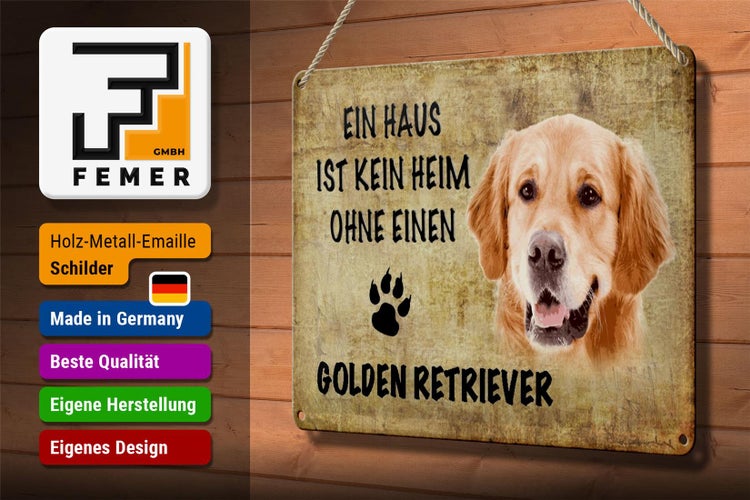 Blechschild Spruch 30x20cm Golden Retriever Hund ohne kein Heim