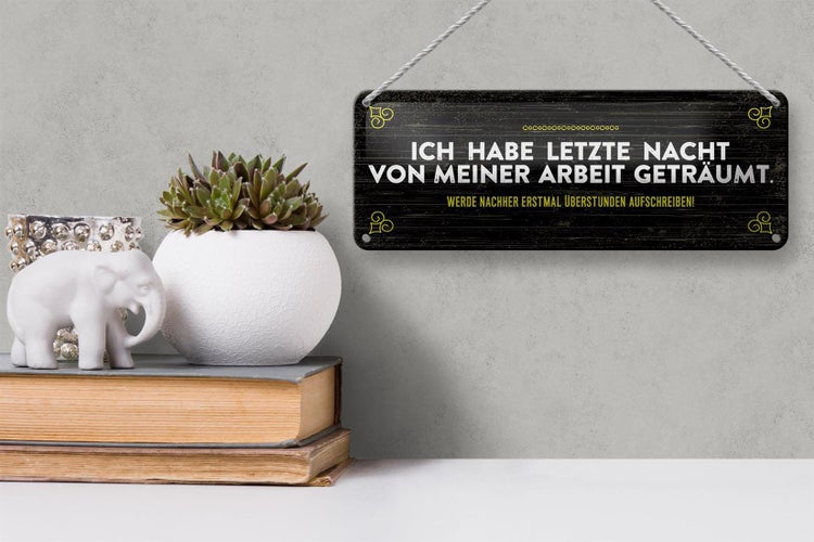 Blechschild Spruch 27x10 cm von Arbeit geträumt schreibe Überstunden auf