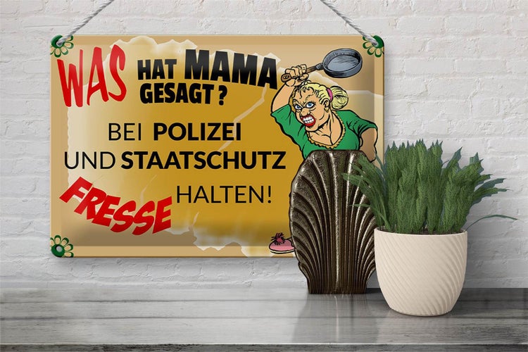 Blechschild Spruch 30x20cm Mama sagt Polizei Fresse halten