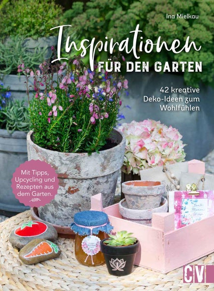 Inspirationen für den Garten 42 kreative Deko-Ideen zum Wohlfühlen