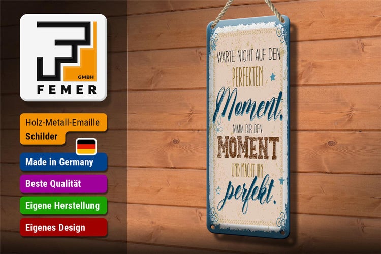 Blechschild Spruch Warte nicht auf perfekten Moment 10x27cm