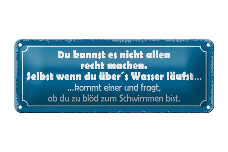 Blechschild Spruch 27x10cm du kannst es nicht allen Recht Dekoration