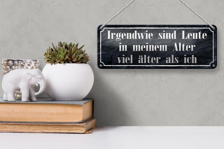 Blechschild Spruch 27x10cm Leute in meinem Alter viel älter Dekoration