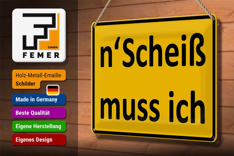 Blechschild Spruch 30x20cm n´Scheiß muss ich