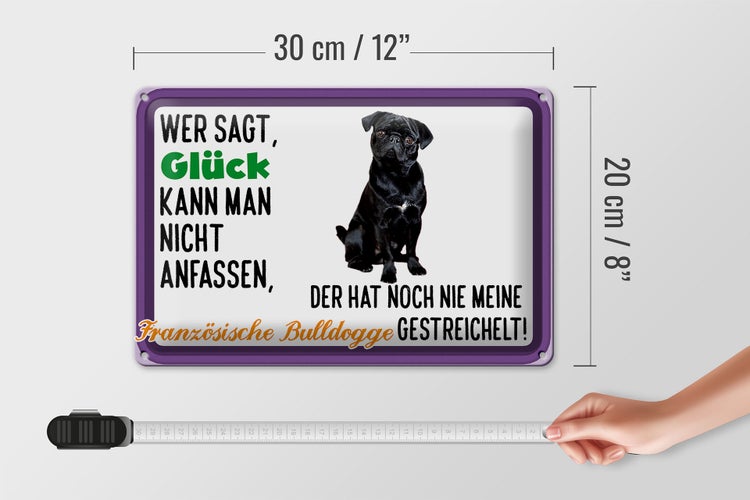 Blechschild Spruch 30x20cm Glück Französische Bulldogge