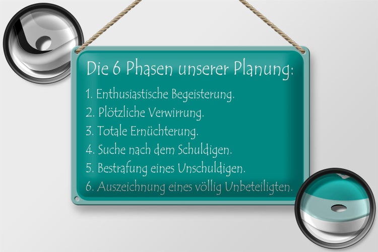 Blechschild Spruch 30x20cm Die 6 Phasen unserer Planung