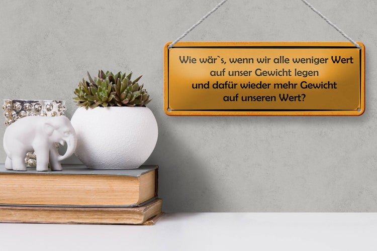 Blechschild Spruch 27x10cm weniger Wert auf Gewicht dafür Dekoration