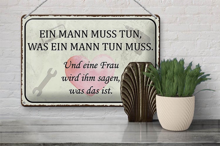 Blechschild Spruch 30x20cm Mann muss tun Frau wird sagen