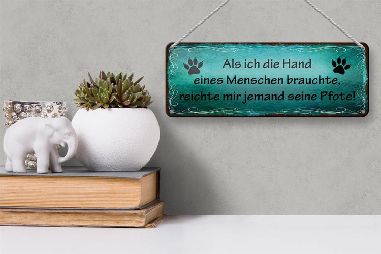 Blechschild Spruch 27x10cm mir reichte jemand seine Pfote Dekoration