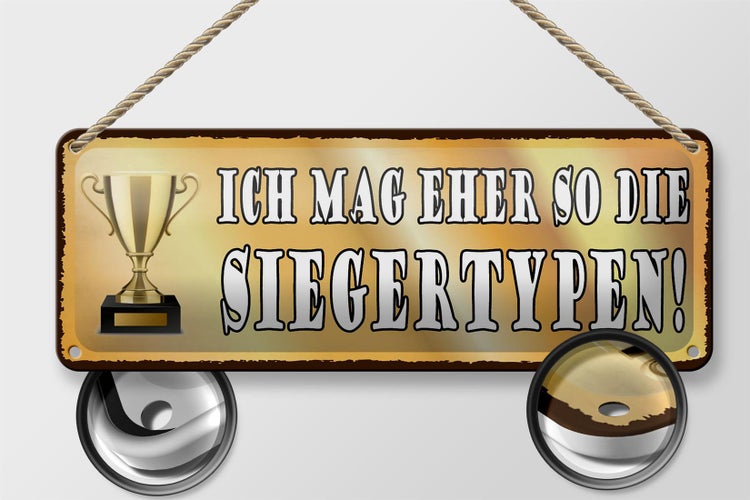 Blechschild Spruch 27x10cm ich mag eher so die Siegertypen Dekoration