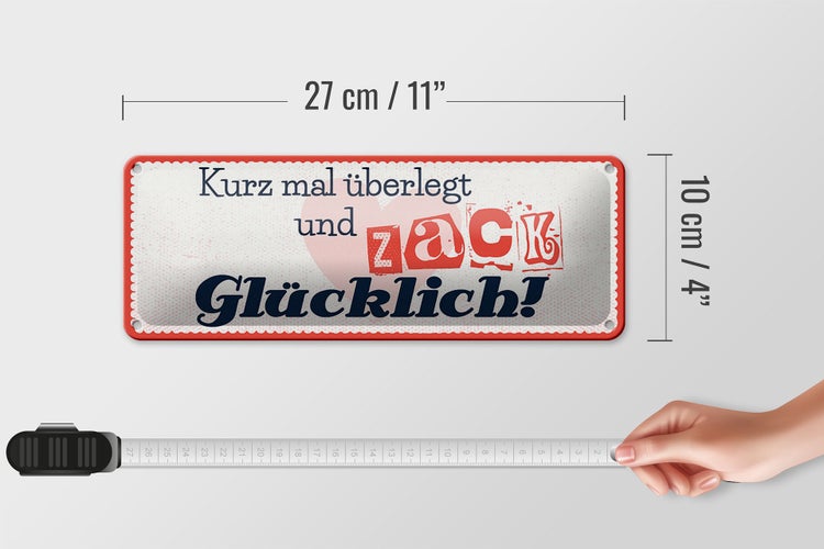 Blechschild Spruch 27x10 cm kurz mal überlegt zack glücklich Dekoration
