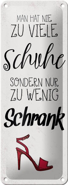 Blechschild Spruch Schuhe nie zu viel Schrank wenig 10x27cm