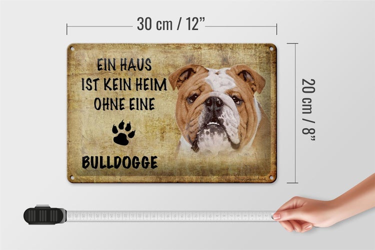 Blechschild Spruch 30x20cm Bulldogge Hund ohne kein Heim