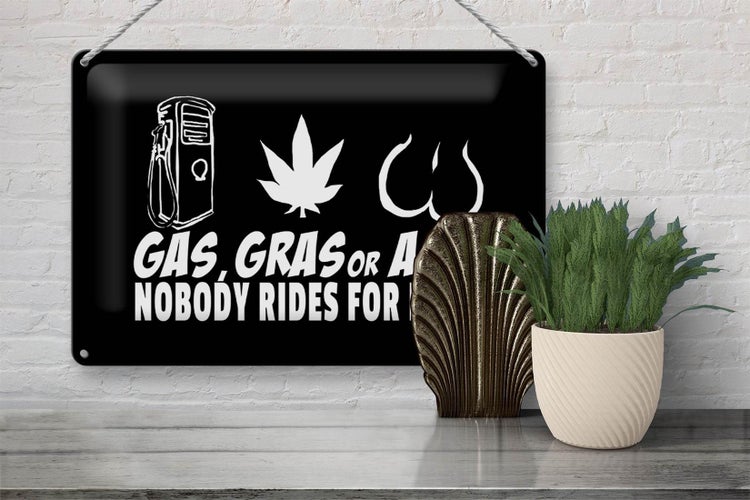 Blechschild Spruch 30x20cm Gas gras ass nobody rides for free