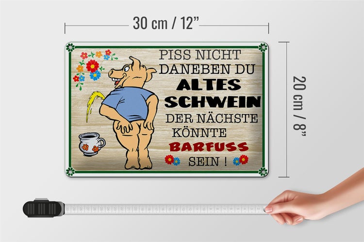 Blechschild Spruch 30x20cm Piss nicht daneben altes Schwein