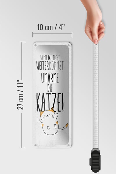 Blechschild Spruch Katze nicht weiter kommst umarme 10x27cm