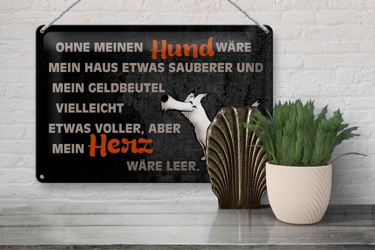 Blechschild Spruch 30x20cm ohne meinen Hund wäre mein Herz