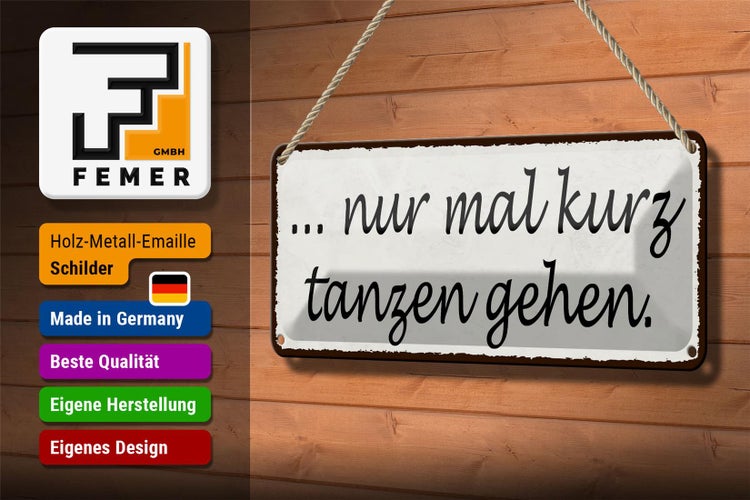 Blechschild Spruch 27x10cm nur mal kurz tanzen gehen Dekoration
