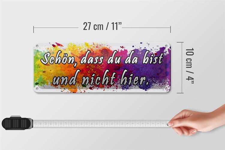 Blechschild Spruch 27x10cm schön dass du da bist nicht hier Dekoration